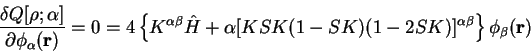 \begin{displaymath}
\frac{\delta Q[\rho;\alpha]}{\partial \phi_{\alpha}({\bf r})...
...K(1-SK)(1-2SK)]^{\alpha \beta}
\right\} \phi_{\beta}({\bf r})
\end{displaymath}