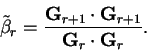 \begin{displaymath}
{\tilde \beta}_r = \frac{{\bf G}_{r+1} \cdot {\bf G}_{r+1}}
{{\bf G}_r \cdot {\bf G}_r} .
\end{displaymath}