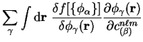 $\displaystyle \sum_{\gamma} \int {\mathrm d}{\bf r}~
\frac{\delta f[ \{ \phi_{\...
...bf r})}
\frac{\partial \phi_{\gamma}({\bf r})}{\partial c^{n \ell m}_{(\beta)}}$