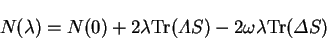 \begin{displaymath}
N(\lambda) = N(0) + 2 \lambda {\rm Tr}({\mit\Lambda}S) -
2 \omega \lambda {\rm Tr}({\mit\Delta}S)
\end{displaymath}