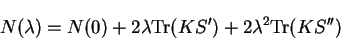 \begin{displaymath}
N(\lambda) = N(0) + 2 \lambda {\rm Tr}(KS') + 2 \lambda^2 {\rm Tr}(KS'')
\end{displaymath}