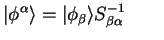 $\displaystyle \vert \phi^{\alpha} \rangle = \vert \phi_{\beta} \rangle S_{\beta \alpha}^{-1}
\qquad$