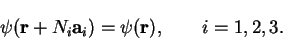 \begin{displaymath}
\psi({\bf r}+N_i{\bf a}_i) = \psi({\bf r}) , \qquad i=1,2,3 .
\end{displaymath}