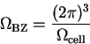 \begin{displaymath}
\Omega_{\mathrm{BZ}} = \frac{(2 \pi)^3}{\Omega_{\mathrm{cell}}}
\end{displaymath}