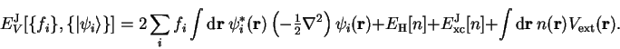 \begin{displaymath}
E_V^{\mathrm J}[\{f_i\},\{\vert\psi_i\rangle\}] = 2 \sum_i f...
...\int {\mathrm d}{\bf r}~n({\bf r}) V_{\mathrm{ext}}({\bf r}) .
\end{displaymath}