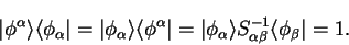 \begin{displaymath}
\vert \phi^{\alpha} \rangle \langle \phi_{\alpha} \vert = \v...
...\rangle S_{\alpha \beta}^{-1}
\langle \phi_{\beta} \vert = 1 .
\end{displaymath}