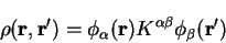 \begin{displaymath}
\rho({\bf r},{\bf r'}) = \phi_{\alpha}({\bf r}) K^{\alpha \beta} \phi_{\beta}
({\bf r'})
\end{displaymath}