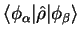 $\displaystyle \langle \phi_{\alpha} \vert {\hat \rho} \vert \phi_{\beta} \rangle$