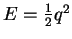 $E = {\textstyle
{1 \over 2}} q^2$