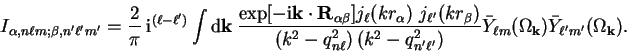 \begin{displaymath}
I_{\alpha, n \ell m ; \beta, n' \ell' m'} = {2 \over \pi}~{\...
..._{\ell
m}(\Omega_{\bf k}) \bar{Y}_{\ell' m'}(\Omega_{\bf k}) .
\end{displaymath}