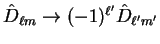 ${\hat D}_{\ell
m} \rightarrow (-1)^{\ell'} {\hat D}_{\ell' m'}$