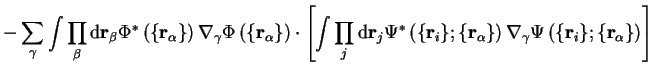 $\displaystyle - \sum_{\gamma} \int \prod_{\beta} {\mathrm d}{\bf r}_{\beta} \Ph... ...la}_{\gamma} \Psi \left( \{ {\bf r}_i \} ; \{ {\bf r}_\alpha \} \right) \right]$