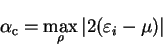 \begin{displaymath}
\alpha_{\mathrm c} = \mathop{\rm max}\limits _{\rho} \left\vert 2({\varepsilon}_i - \mu)
\right\vert
\end{displaymath}