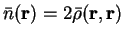 ${\bar n}({\bf r}) = 2 {\bar \rho}
({\bf r},{\bf r})$