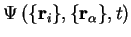 $\Psi \left( \{ {\bf r}_i \} , \{ {\bf r}_\alpha \} , t \right)$