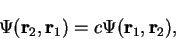 \begin{displaymath}
\Psi({\bf r}_2,{\bf r}_1) = c \Psi({\bf r}_1,{\bf r}_2) ,
\end{displaymath}