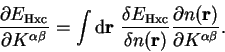 \begin{displaymath}
\frac{\partial E_{\mathrm{Hxc}}}{\partial K^{\alpha \beta}} ...
...f r})}
\frac{\partial n({\bf r})}{\partial K^{\alpha \beta}} .
\end{displaymath}