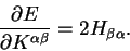 \begin{displaymath}
\frac{\partial E}{\partial K^{\alpha \beta}} = 2 H_{\beta \alpha} .
\end{displaymath}