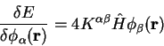 \begin{displaymath}
\frac{\delta E}{\delta \phi_{\alpha}({\bf r})} = 4 K^{\alpha \beta}{\hat H}
\phi_{\beta}({\bf r})
\end{displaymath}