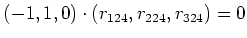 $\displaystyle \left(-1,1,0\right)\cdot\left(r_{124},r_{224},r_{324}\right) = 0$