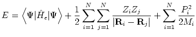 $\displaystyle E = \left<\Psi\vert\hat{H}_{e}\vert\Psi\right> + \frac{1}{2}
 \su...
...ert\mathbf{R}_{i}-\mathbf{R}_{j}\vert}
 +\sum_{i=1}^{N}\frac{P_{i}^{2}}{2M_{i}}$