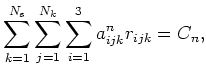 $\displaystyle \sum_{k=1}^{N_{s}}\sum_{j=1}^{N_{k}}\sum_{i=1}^{3}a^{n}_{ijk}r_{ijk} = C_{n},$