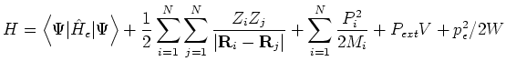 $\displaystyle H = \left<\Psi\vert\hat{H}_{e}\vert\Psi\right> + \frac{1}{2}
 \su...
...vert}
 +\sum_{i=1}^{N}\frac{P_{i}^{2}}{2M_{i}} + P_{ext}V + p_{\epsilon}^{2}/2W$