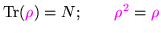${\rm Tr}(\textcolor{magenta}{\rho}) = N; \qquad \textcolor{magenta}{\rho^2}= \textcolor{magenta}{\rho}$