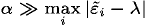 $\alpha \gg \mathop{\rm max}\limits _i{\left\vert \tilde{\varepsilon}_i - \lambda
\right\vert}$