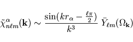 \begin{displaymath}
{\tilde \chi}_{n \ell m}^{\alpha}({\bf k}) \sim \frac{\sin(k...
...- {\ell \pi \over 2})}{k^3}~{\bar Y}_{\ell m} (\Omega_{\bf k})
\end{displaymath}