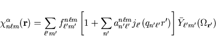 \begin{displaymath}
\chi_{n \ell m}^{\alpha}({\bf r}) = \sum_{\ell' m'} f_{\ell'...
...(q_{n'
\ell'} r') \right] {\bar Y}_{\ell' m'}(\Omega_{\bf r'})
\end{displaymath}