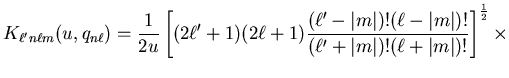 $\displaystyle K_{\ell' n \ell m}(u,q_{n \ell}) = \frac{1}{2 u} \left[ (2 \ell' ...
...t)!}{(\ell' + \vert m\vert)!
(\ell + \vert m\vert)!} \right]^{1 \over 2} \times$