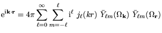 $\displaystyle \mathrm{e}^{{\mathrm{i}} {\bf k} \cdot {\bf r}} = 4 \pi
\sum_{\el...
...\ell}(k r)~{\bar Y}_{\ell m} (\Omega_{\bf k})~{\bar Y}_{\ell m}(\Omega_{\bf r})$