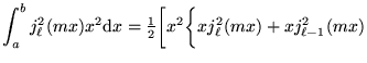 $\displaystyle \int_{a}^{b} j_{\ell}^2 (m x) x^2 \mathrm{d}x =
{\textstyle{1 \ov...
...biggl[ x^2 \biggl\{ x j_{\ell}^2 (m x) + x j_{\ell - 1}^2 (m x)
\biggr. \biggr.$