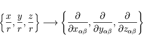 \begin{displaymath}
\left\{ {x \over r},{y \over r},{z \over r} \right\} \longri...
...ha \beta}},{\partial \over \partial z_{\alpha \beta}}
\right\}
\end{displaymath}