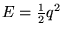 $E = {\textstyle{1 \over 2}}q^2$