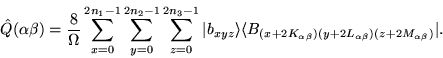 \begin{displaymath}
\hat{Q}(\alpha\beta) = \frac{8}{\Omega} \sum_{x=0}^{2n_{1}-1...
..._{\alpha\beta})(y+2L_{\alpha\beta})(z+2M_{\alpha\beta})}\vert.
\end{displaymath}