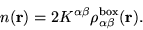 \begin{displaymath}
n(\mathbf{r}) = 2K^{\alpha\beta}\rho_{\alpha\beta}^{\mathrm{box}}(\mathbf{r}).
\end{displaymath}