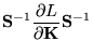 $\displaystyle \mathbf{S}^{-1}\frac{\partial L}{\partial \mathbf{K}} \mathbf{S}^{-1}$