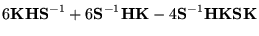 $\displaystyle 6\mathbf{KHS}^{-1} + 6\mathbf{S}^{-1}\mathbf{HK} - 4\mathbf{S}^{-1}\mathbf{HKSK}$