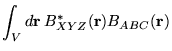 $\displaystyle \int_{V} d\mathbf{r} \: B_{XYZ}^{\ast}(\mathbf{r})B_{ABC}(\mathbf{r})$