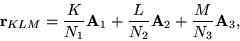 \begin{displaymath}
\mathbf{r}_{KLM} = \frac{K}{N_{1}}\mathbf{A}_{1} + \frac{L}{N_{2}}\mathbf{A}_{2} + \frac{M}{N_{3}}\mathbf{A}_{3},
\end{displaymath}