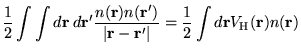 $\displaystyle \frac{1}{2}\int\int d\mathbf{r} \: d\mathbf{r}' \frac{n(\mathbf{r...
...}'\vert} = \frac{1}{2}\int d\mathbf{r} V_{\mathrm{H}}(\mathbf{r}) n(\mathbf{r})$