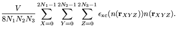$\displaystyle \frac{V}{8N_{1}N_{2}N_{3}}\sum_{X=0}^{2N_{1}-1}\sum_{Y=0}^{2N_{2}...
...=0}^{2N_{3}-1} \epsilon_{\mathrm{xc}}(n(\mathbf{r}_{XYZ})) n(\mathbf{r}_{XYZ}).$