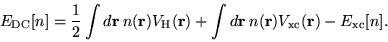 \begin{displaymath}
E_{\mathrm{DC}}[n] = \frac{1}{2}\int d\mathbf{r} \: n(\mathb...
...(\mathbf{r}) V_{\mathrm{xc}}(\mathbf{r}) - E_{\mathrm{xc}}[n].
\end{displaymath}