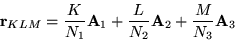 \begin{displaymath}
\mathbf{r}_{KLM}=\frac{K}{N_1}\mathbf{A}_1 +
\frac{L}{N_2}\mathbf{A}_2 + \frac{M}{N_3}\mathbf{A}_3
\end{displaymath}