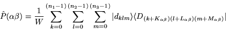 \begin{displaymath}
\hat{P}(\alpha\beta)= \frac{1}{W}
\sum_{k=0}^{(n_1-1)} \sum_...
...ha \beta})(l + L_{\alpha \beta})(m +M_{\alpha \beta} )} \vert
\end{displaymath}