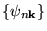 $\{ \psi_{n \mathbf{k}} \}$