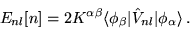 \begin{displaymath}
E_{nl}[n]=2 K^{\alpha \beta} \langle \phi_{\beta} \vert
\hat{V}_{nl} \vert \phi_{\alpha} \rangle \, .
\end{displaymath}