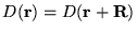 $D(\mathbf{r}) =
D(\mathbf{r}+\mathbf{R})$